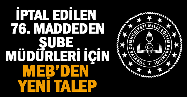 İptal edilen 76. madde şube müdürleri için MEB'den yeni talep!