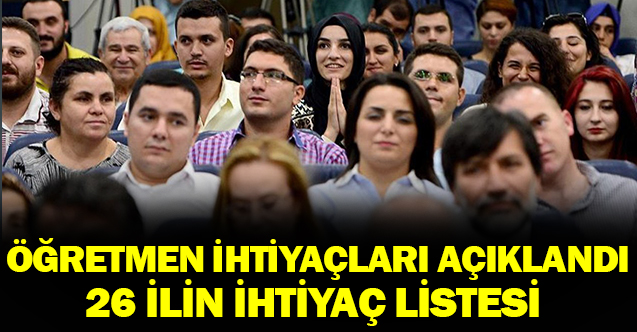 Öğretmen atamaları için ihtiyaç listeleri paylaşılmaya başlandı! İşte 26 ildeki öğretmen ihtiyaçları!