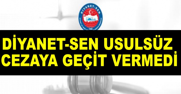 Diyanet-Sen Usulsüz Cezaya Geçit Vermedi