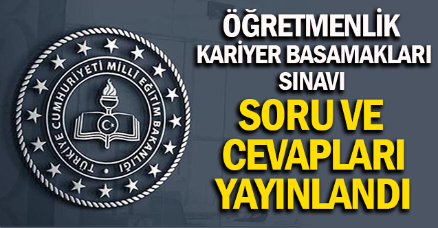 Öğretmenlik Kariyer Basamakları Sınav Soruları ve Cevapları YAYINLANDI !