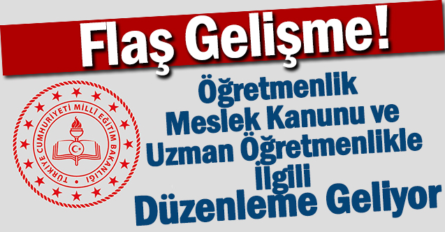 Uzman öğretmenlik ve ÖMK’da köklü değişiklikler geliyor
