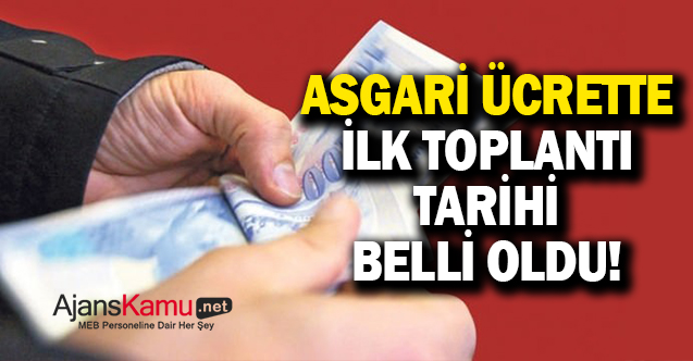 Asgari ücrette ilk toplantı tarihi belli oldu!