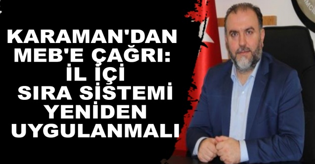 Karaman'dan MEB'e Çağrı: il içi sıra sistemi yeniden uygulanmalı