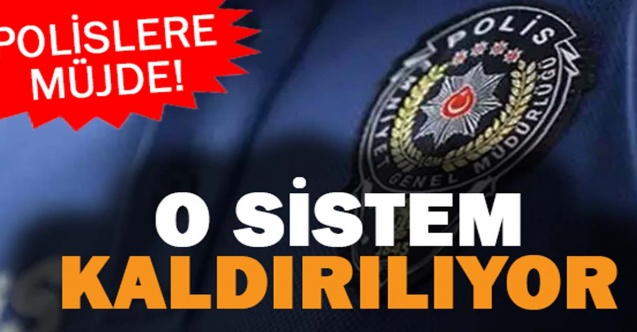 Polislere Müjde O Sistem Kaldırılıyor