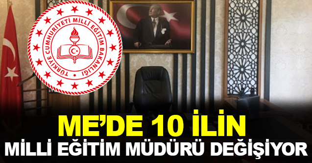 10 İlin Milli Eğitim Müdürü Değişiyor