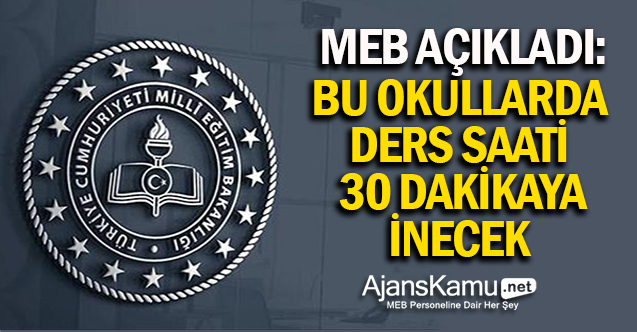 MEB'den resmi yazı: Bu okullarda ders saati 30 dakikaya inecek!