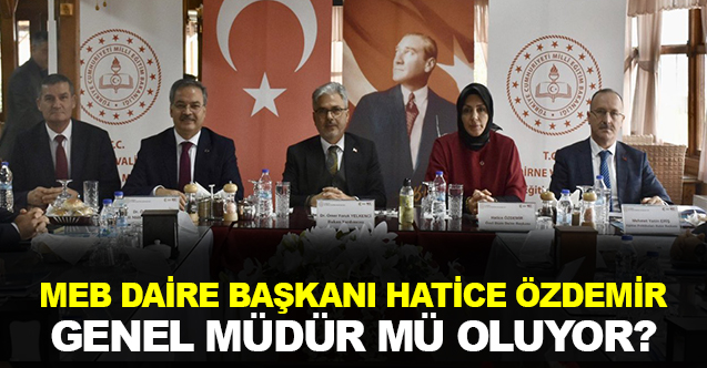 Daire Başkanı Hatice Özdemir MEB'de Genel Müdür Mü Olacak?