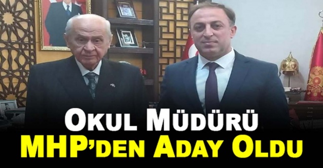 Okul müdürü, MHP'den Belediye Başkan adayı oldu