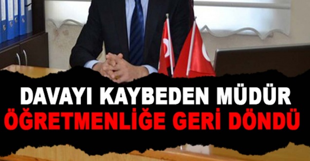 Davayı kaybeden okul müdürü, öğretmen olarak atandı