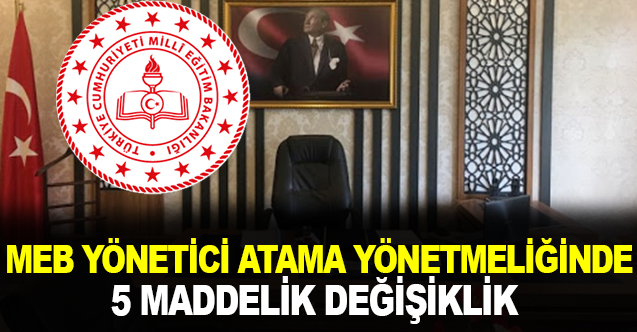 MEB yönetici atama yönetmeliğinde 5 maddelik değişiklik