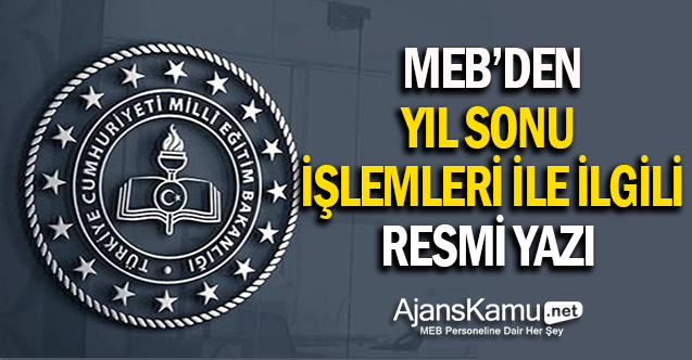 MEB'den Yılsonu İşlemleri İle İlgili Resmi Yazı