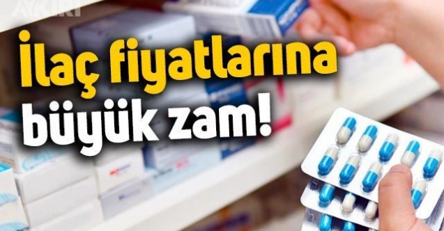 İlaç fiyatlarına yüzde 25 zam