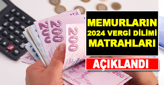 Memurların 2024 Vergi Dilimi Matrahları açıklandı!
