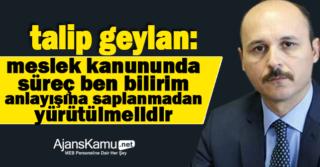 Meslek Kanununda Yeni Süreç ''Ben Bilirim'' Anlayışına Saplanmadan Yürütülmelidir