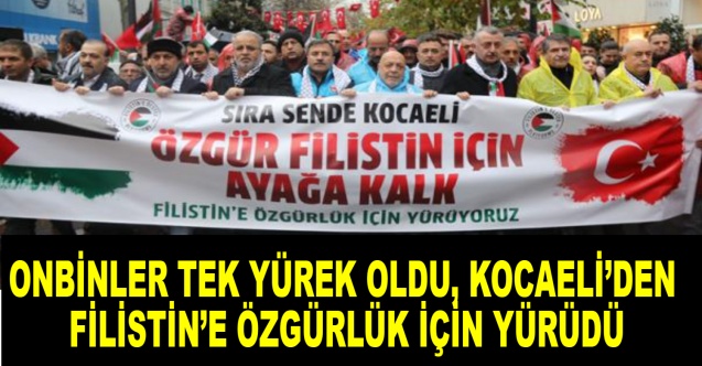 Onbinler Tek Yürek Oldu, Kocaeli’den Filistin’e Özgürlük İçin Yürüdü