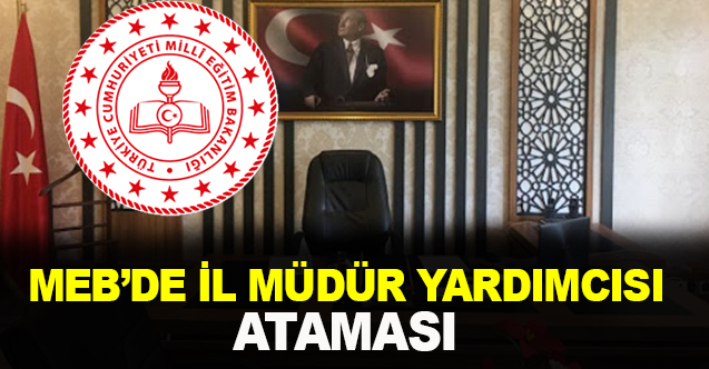 İl Milli Eğitim Müdürü Yardımcısı Ataması Yapıldı