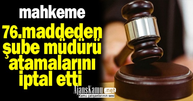 Mahkeme, 76. Madde MEB Şube Müdürü Atamalarını İptal Etti