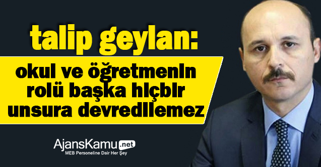 Okul ve Öğretmenin Rol ve İşlevi, Başka Hiçbir Unsura Devredilemez!