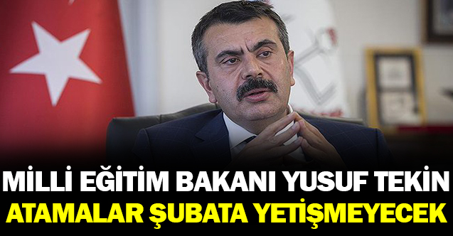 Bakan Tekin: Öğretmen atamaları Şubat'a yetişmeyecek
