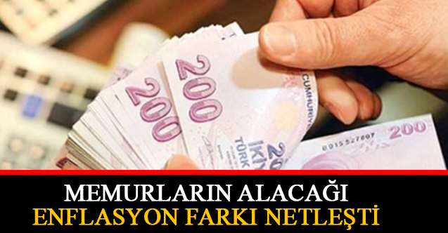 Memurların alacağı enflasyon farkı netleşti