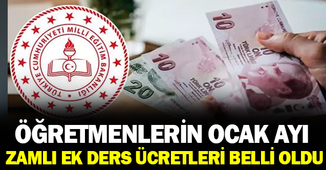 Sözleşmeli ve Kadrolu Öğretmenlerin Ocak Ayı Ek Ders Ücretleri Belli Oldu