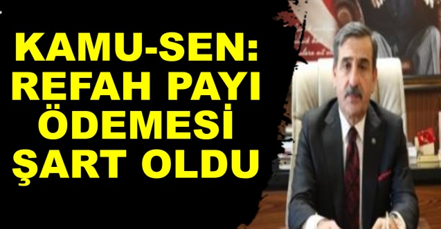 Kamu-Sen: Refah payı ödemesi şart oldu