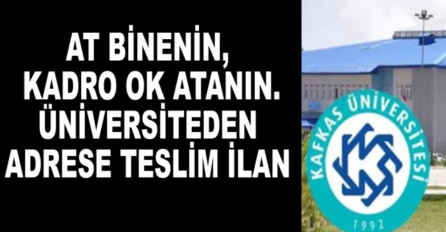 At Binenin, Kadro Ok Atanın. Üniversiteden adrese teslim ilan