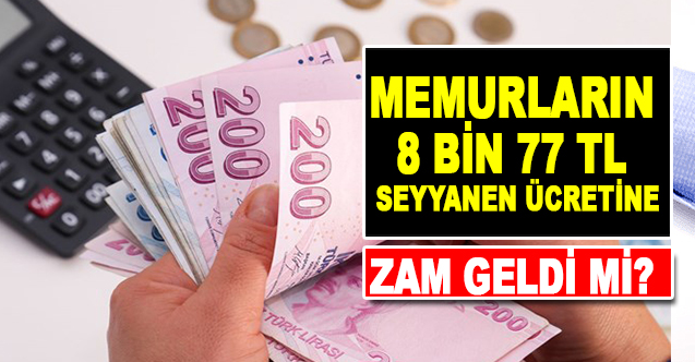 Memurların 8.077 TL seyyanen ücretine zam geldi mi?