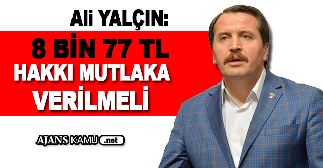 8 bin 77 lira hakkı kesinlikle verilmeli