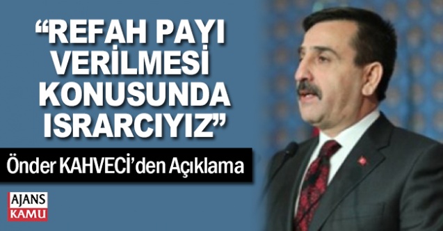 REFAH PAYI VERİLMESİ KONUSUNDA ISRARCIYIZ