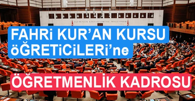 Fahri Kur’an kursu öğreticilerine öğretmenlik kadrosu mu geliyor?