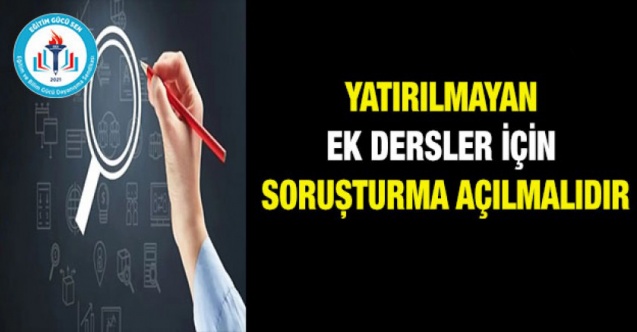 Yatırılmayan Ek Dersler İçin Soruşturma Açılmalıdır