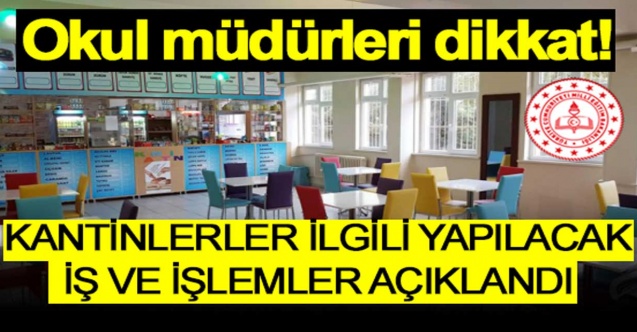 Okul müdürleri dikkat: Kantinlerle ilgili iş ve işlemler madde madde açıklandı