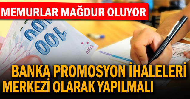 Banka promosyon ihaleleri merkezi olarak yapılmalı