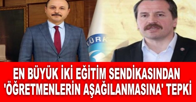 En büyük iki Eğitim sendikasından 'öğretmenlerin aşağılanmasına' tepki
