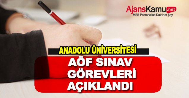 AÖF Sınav Görevleri Açıklandı!