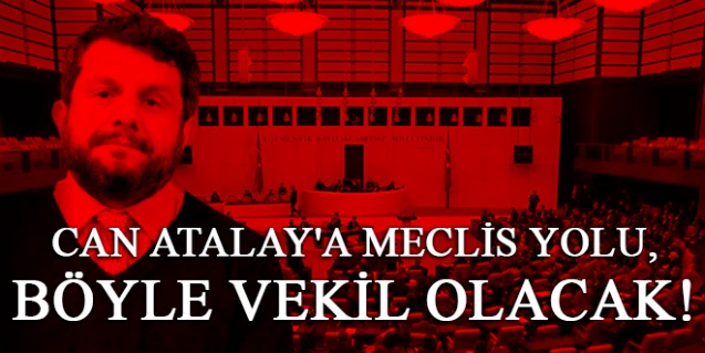 Can Atalay'a Meclis yolu, böyle vekil olacak!