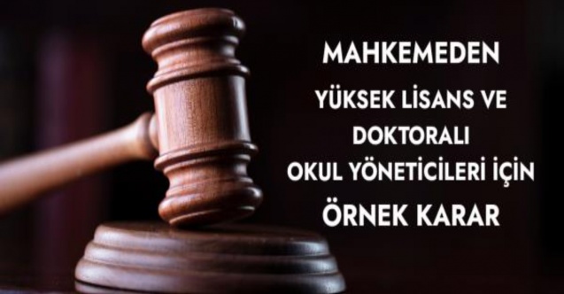 Mahkemeden yüksek lisans ve doktoralı okul yöneticileri için örnek karar