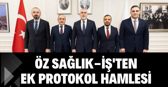 Öz Sağlık-İş'ten Ek Protokol Hamlesi