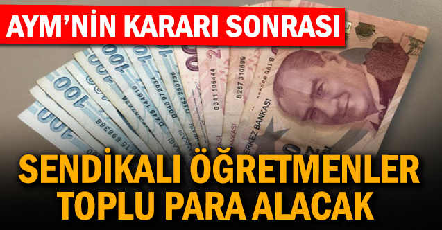 Sendikalı Öğretmenler Toplu Olarak Para Alacak