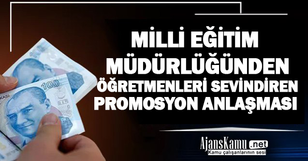 Milli Eğitim Müdürlüğünden öğretmenleri sevindiren promosyon anlaşması