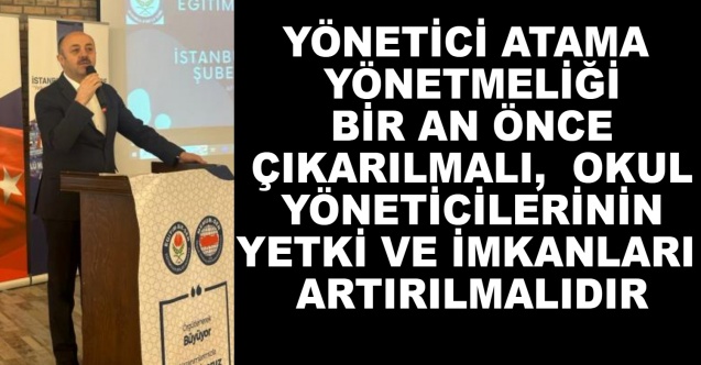 Yönetici atama yönetmeliği bir an önce çıkarılmalıdır