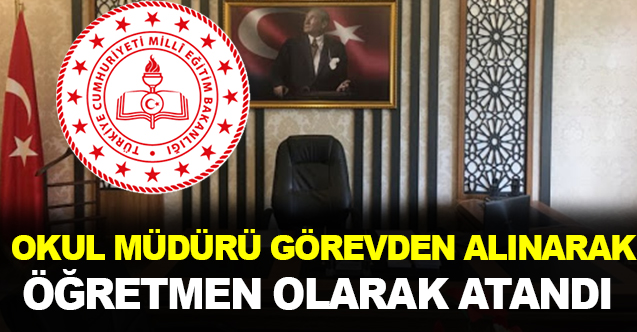 O Okul müdürü görevden alındı