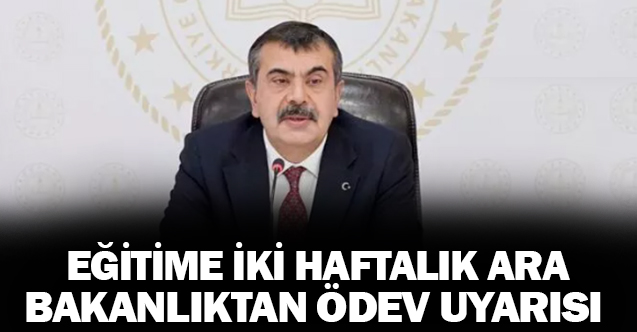 Eğitime iki haftalık ara! Bakanlıktan 'ödev' uyarısı