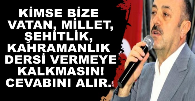 Yavuz: Kimse bize vatan, millet, şehitlik, kahramanlık dersi vermeye kalkmasın!