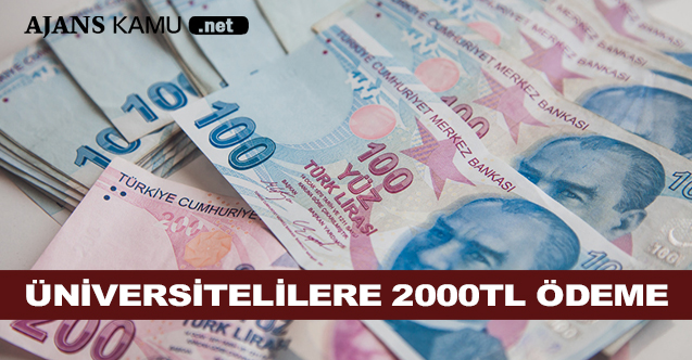 Karar Alındı Tüm Üniversite Öğrencilerine 2000TL