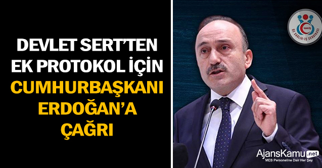 Devlet Sert'ten Cumhurbaşkanı Erdoğan'a Ek Protokol Çağrısı