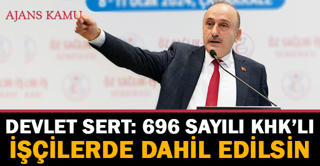 İş kanunu'nda yapılacak köklü değişikliğe 696 KHK'lı işçilerde dahil edilsin