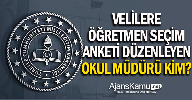 Velilere öğretmen seçim anketi düzenleyen müdür kim?