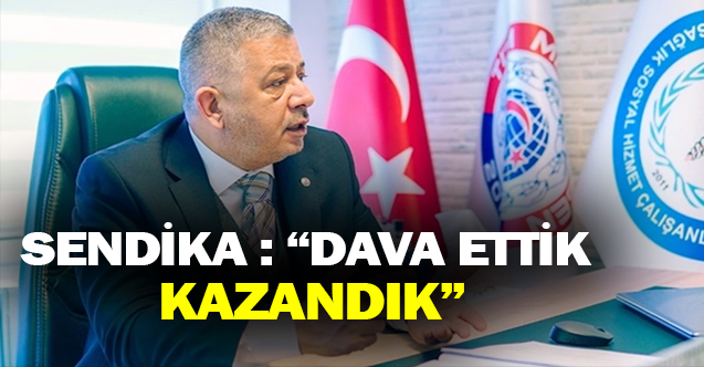 Sendika: Dava Ettik Kazandık!